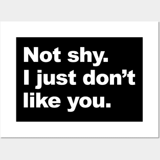 Not Shy I Just Don't Like You Posters and Art